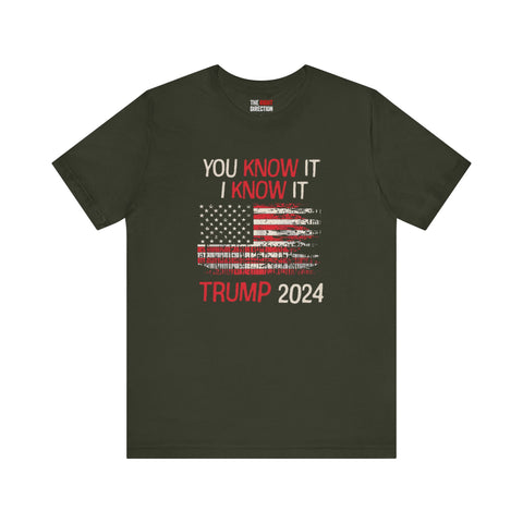 You Know It, I Know It Trump 2024 T-Shirt (unisex)